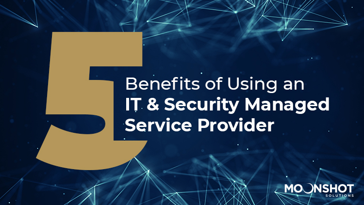 5 Benefits of using IT & Managed Security provider