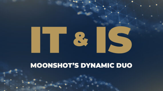 Information Technology & Information Security: Moonshot’s Dynamic Duo